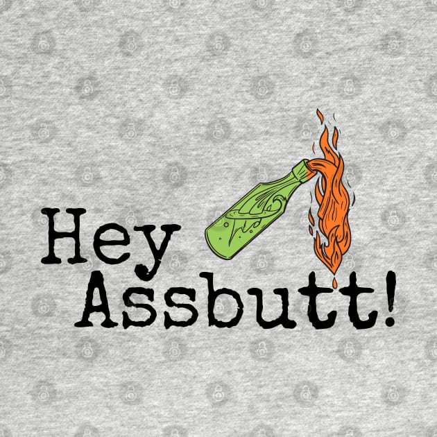 Hey Assbutt! by LylaLace Studio